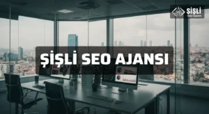 Şişli Seo Ajansı