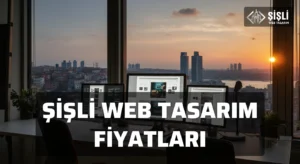 Şişli Web Tasarım Fiyatları